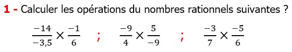 Les nombres rationnels le produit et le quotient maths 4éme Exercices corriges cours mathématique Calculer les opérations des nombres rationnels suivants 